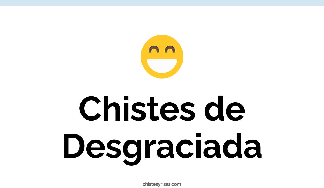 chistes de desgraciada