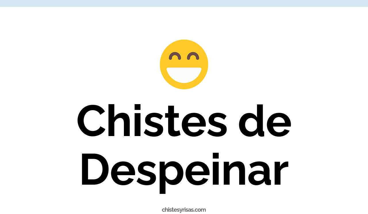 chistes de despeinar