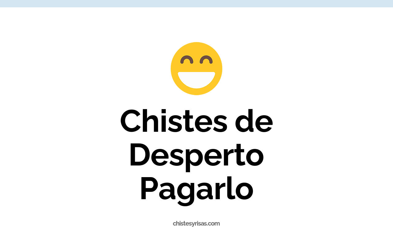 chistes de desperto pagarlo