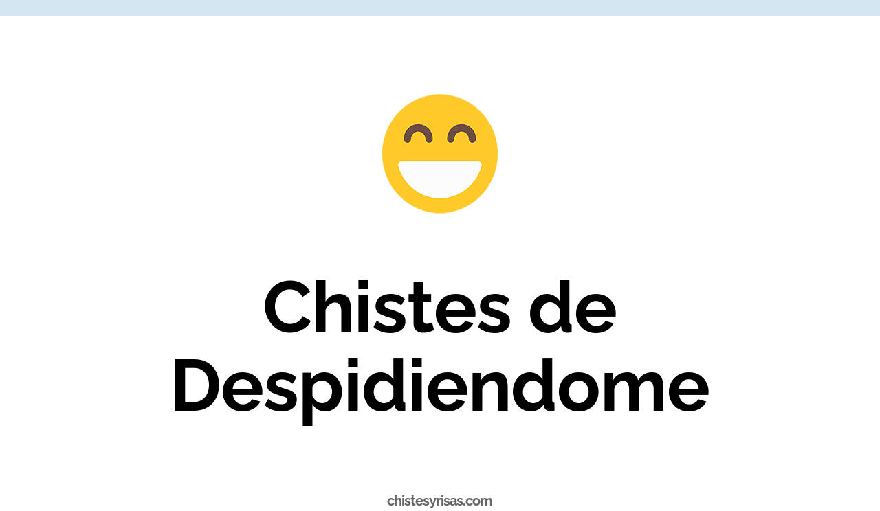 chistes de despidiendome