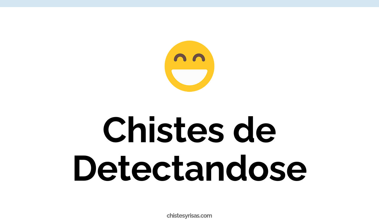 chistes de detectandose