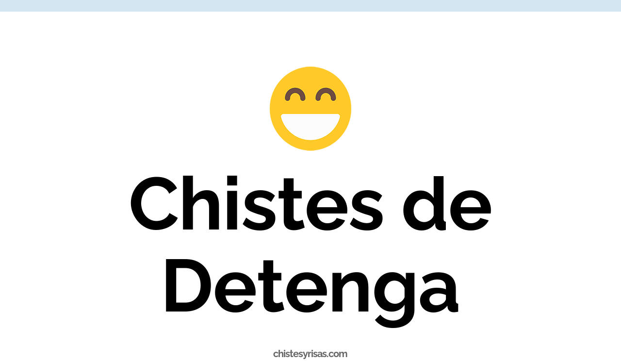 chistes de detenga