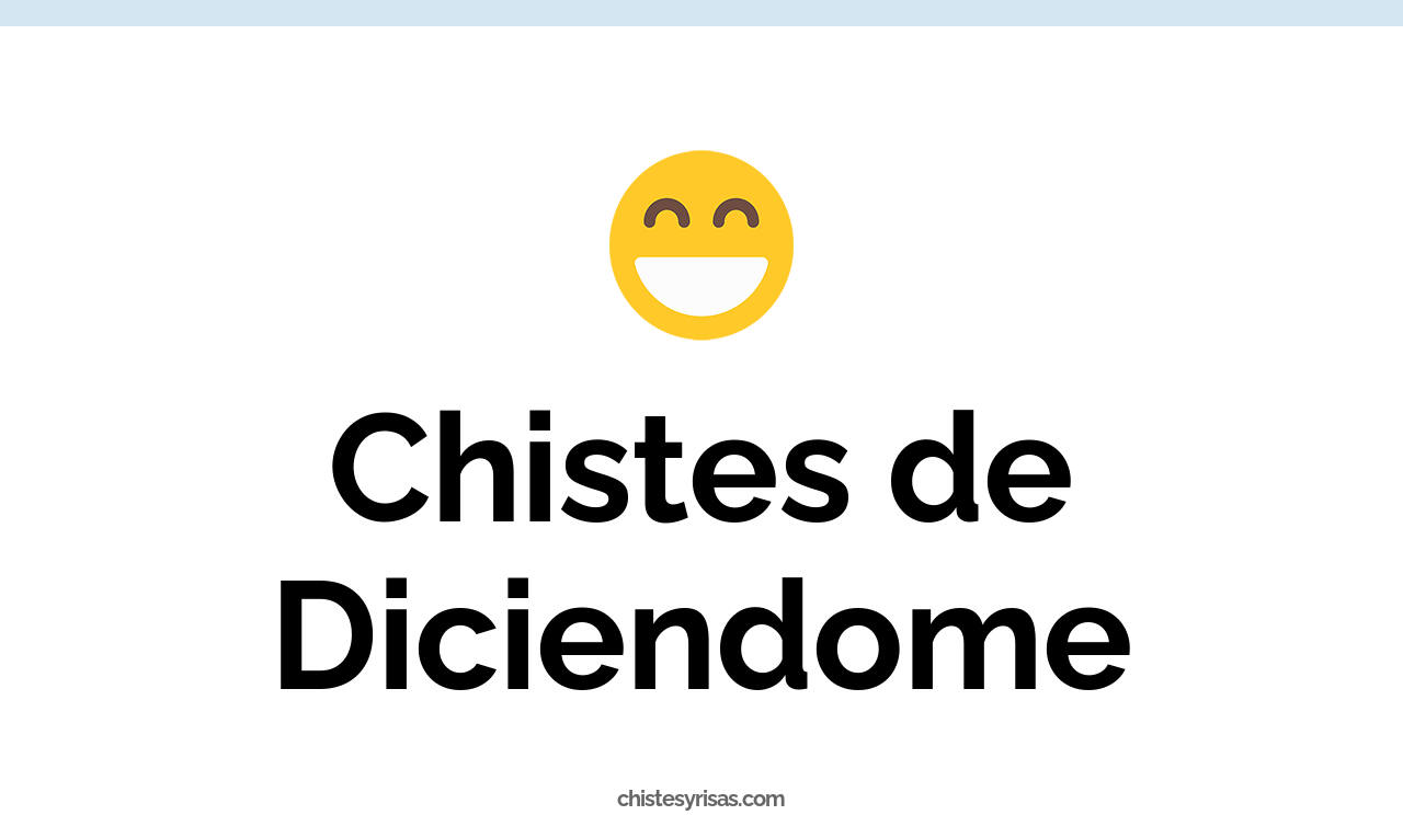 chistes de diciendome