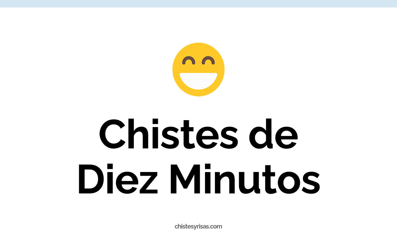 chistes de diez minutos