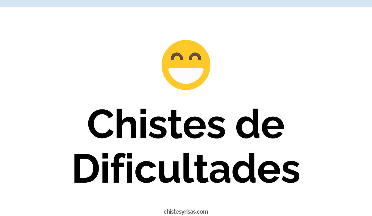 chistes de dificultades
