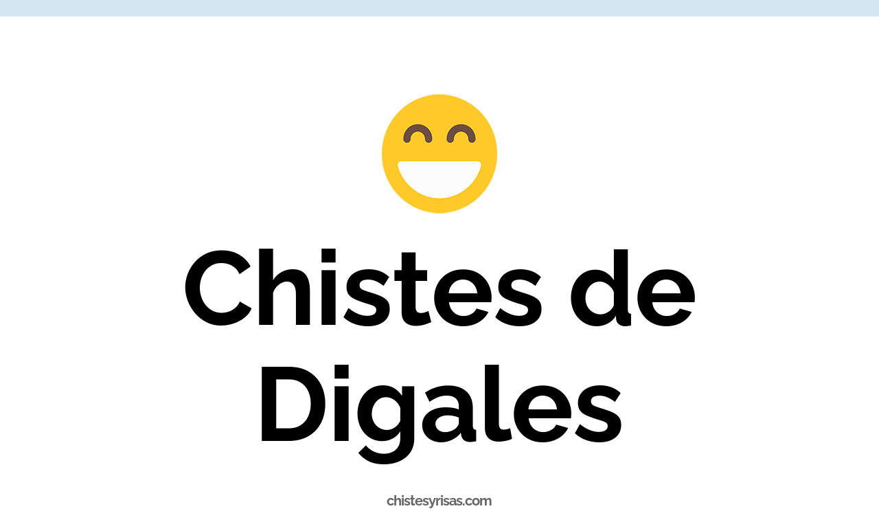 chistes de digales