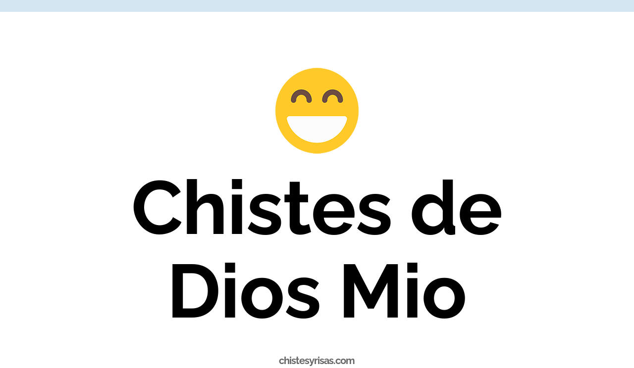 chistes de dios mio