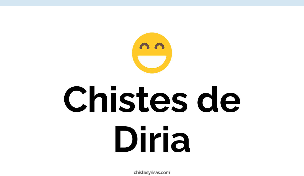 chistes de diria