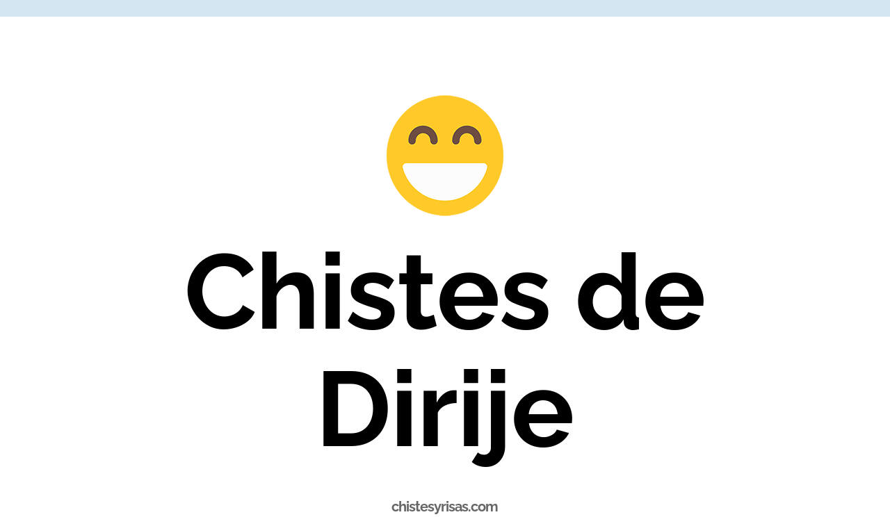 chistes de dirije
