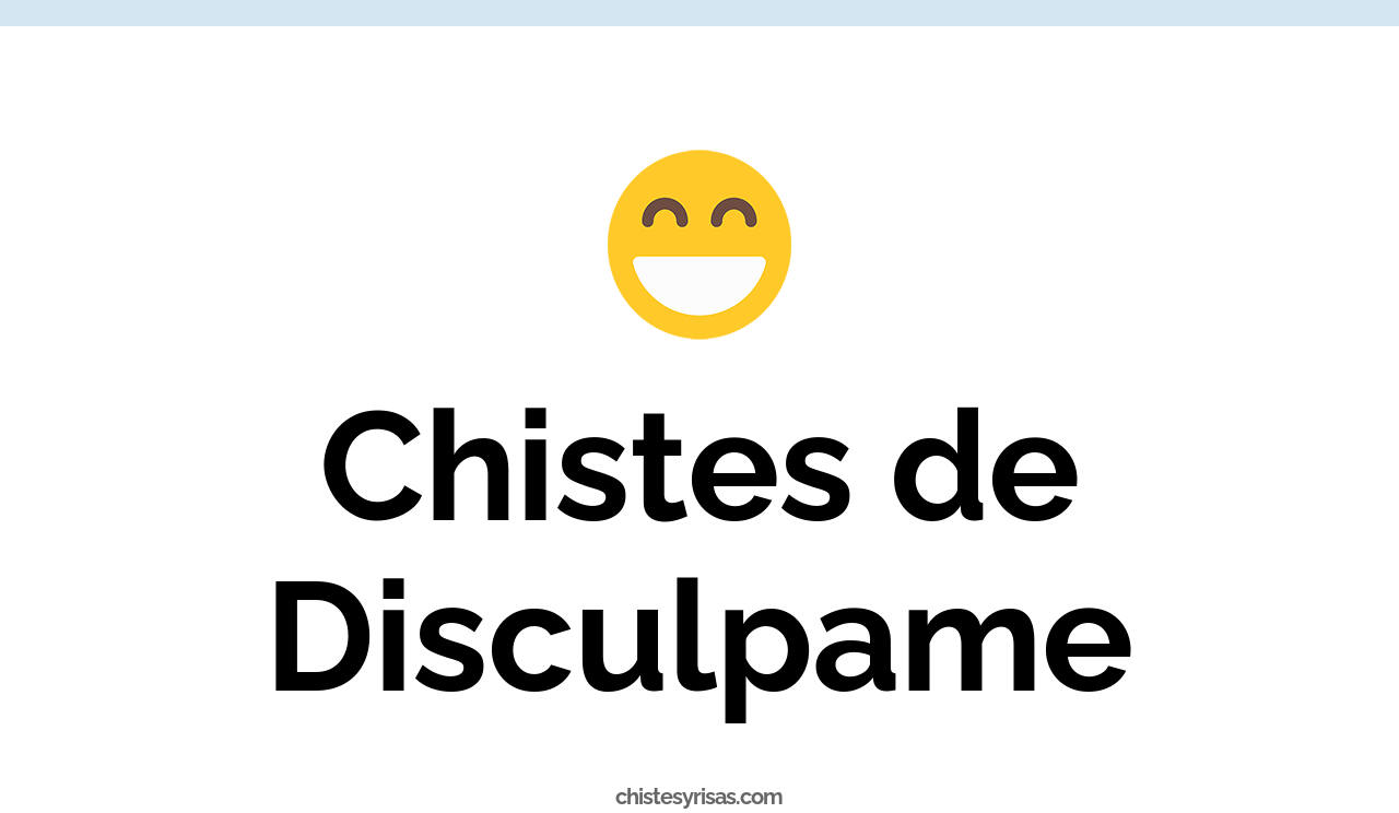 chistes de disculpame