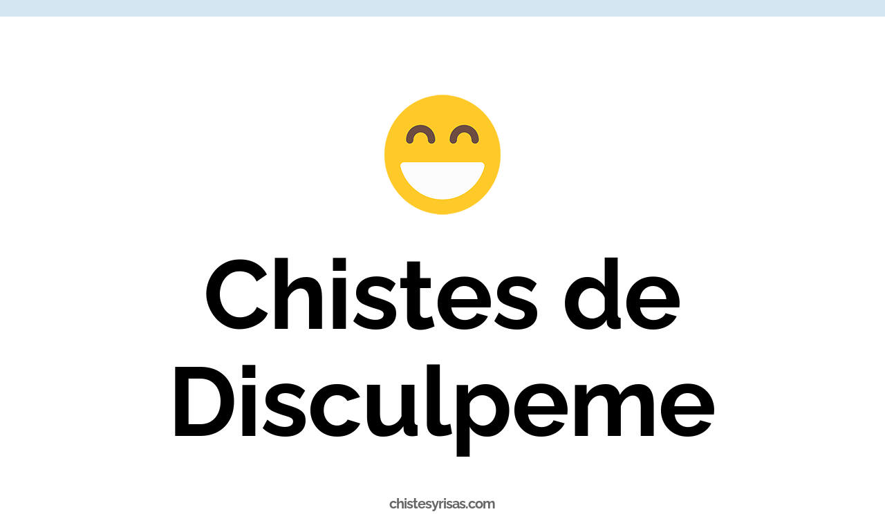 chistes de disculpeme