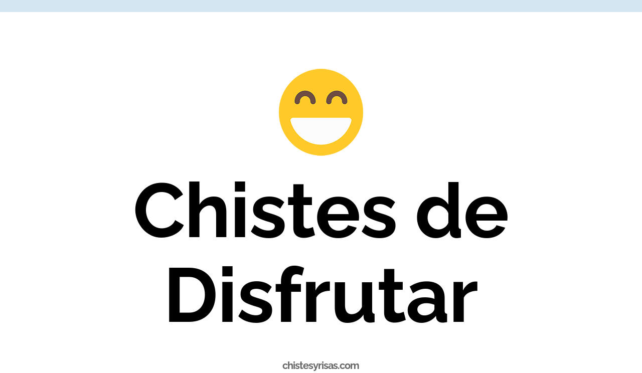 chistes de disfrutar
