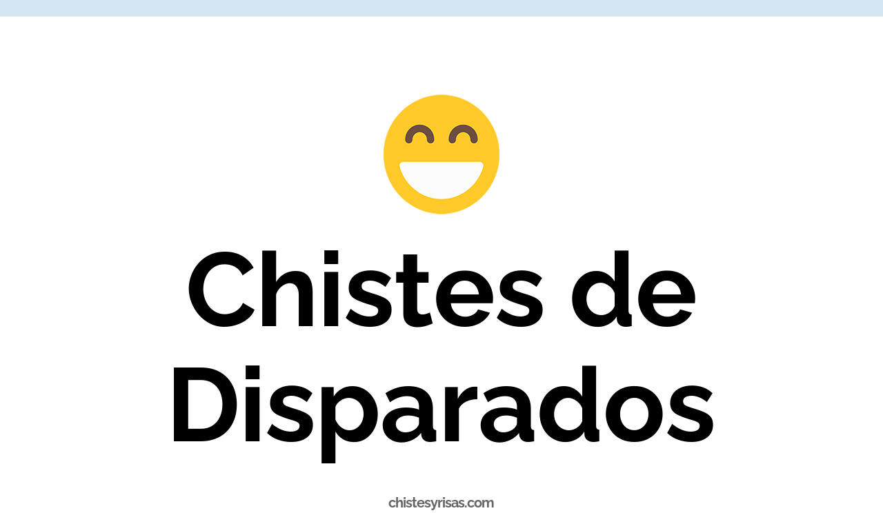 chistes de disparados