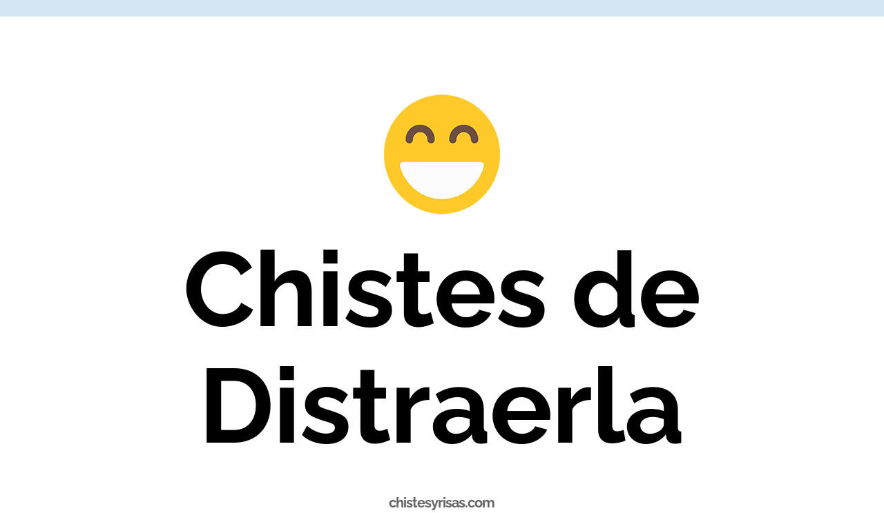 chistes de distraerla
