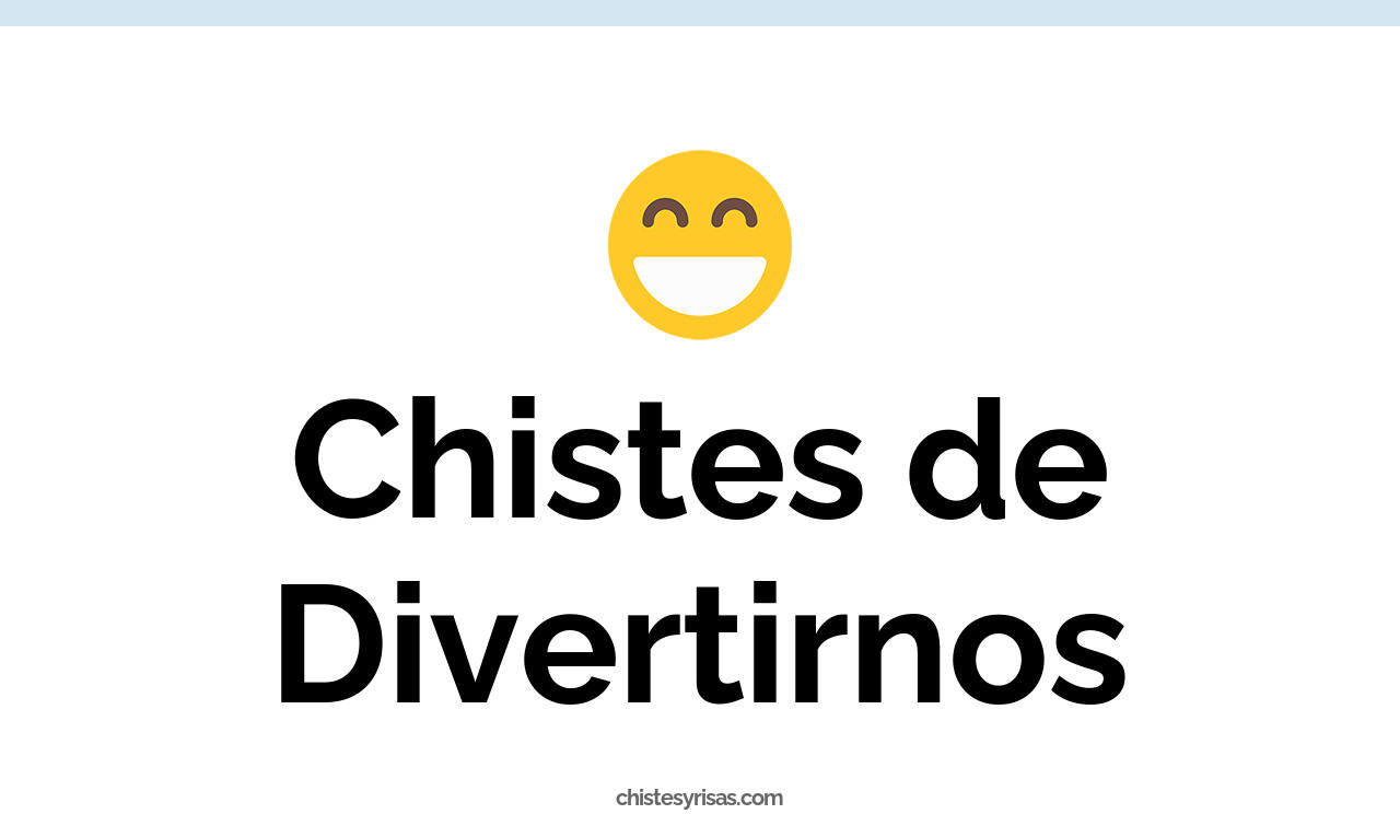 chistes de divertirnos