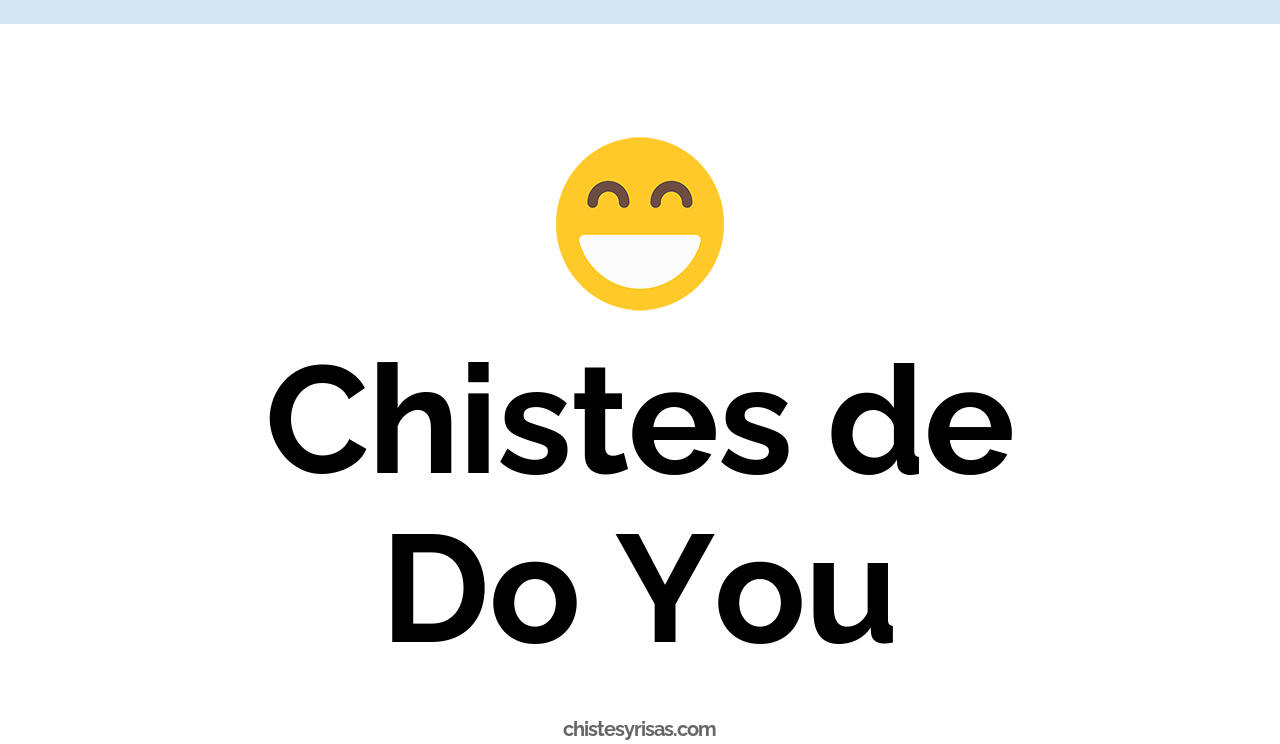 chistes de do you