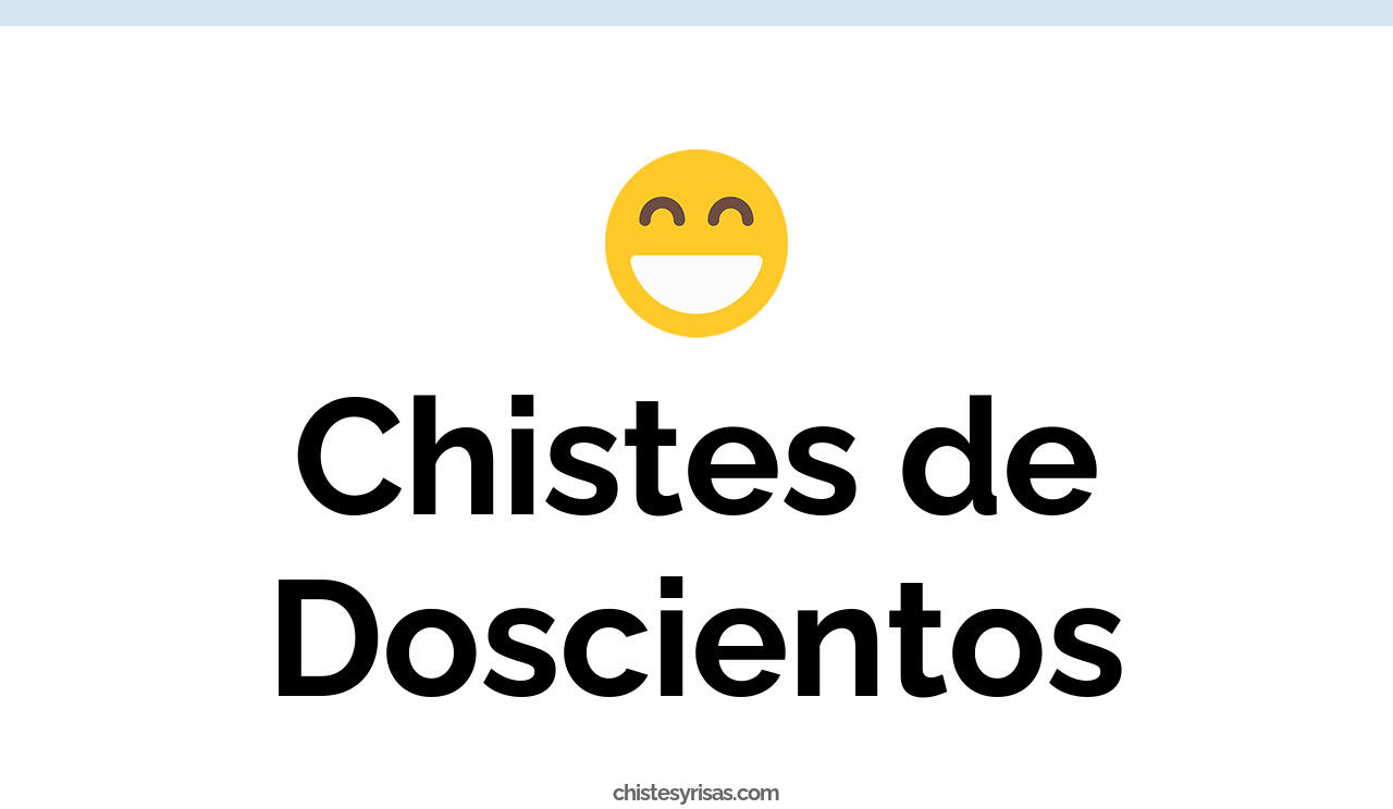 chistes de doscientos