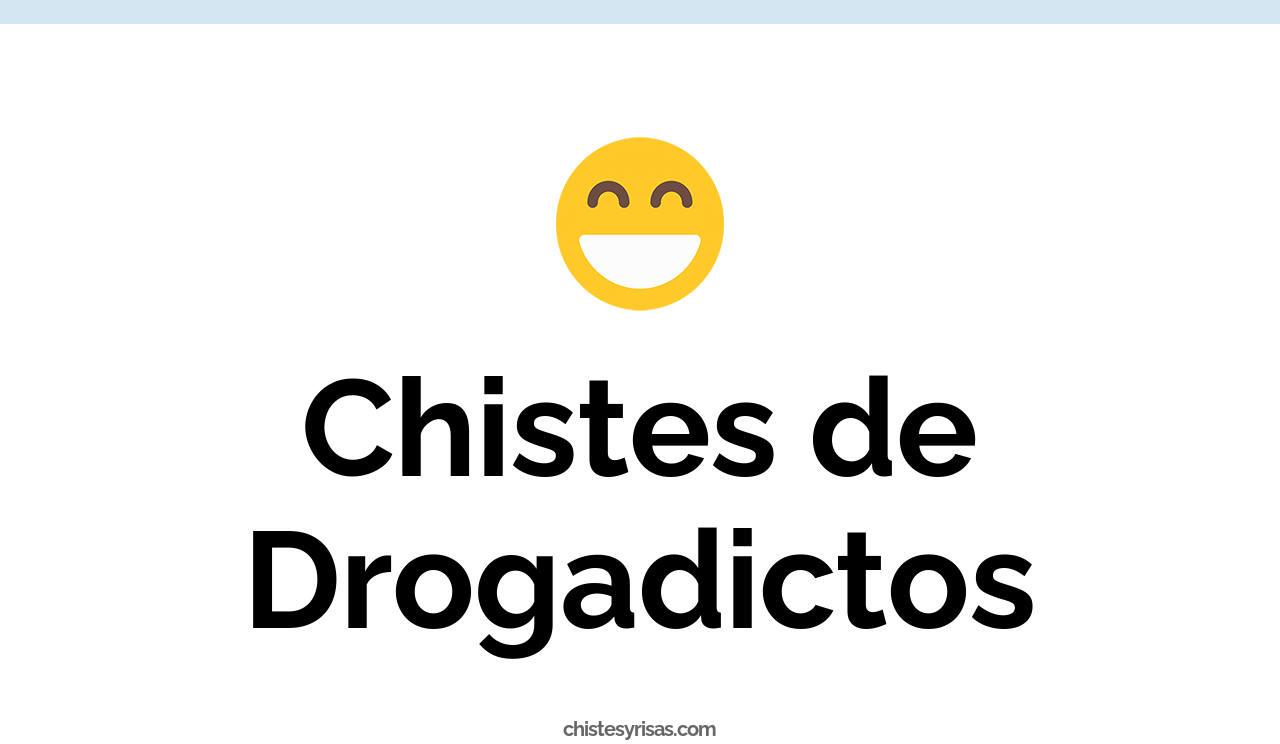 chistes de drogadictos