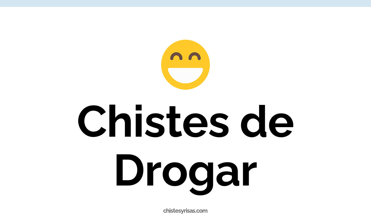 chistes de drogar