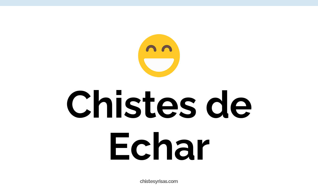 chistes de echar