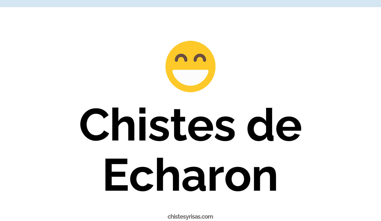 chistes de echaron