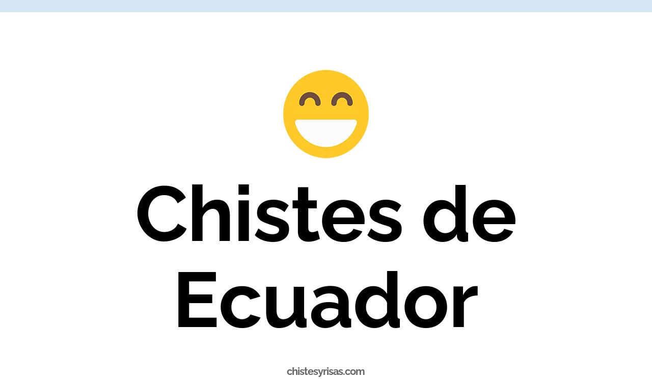 1-chistes-de-ecuador-muy-graciosos-chistes-y-risas