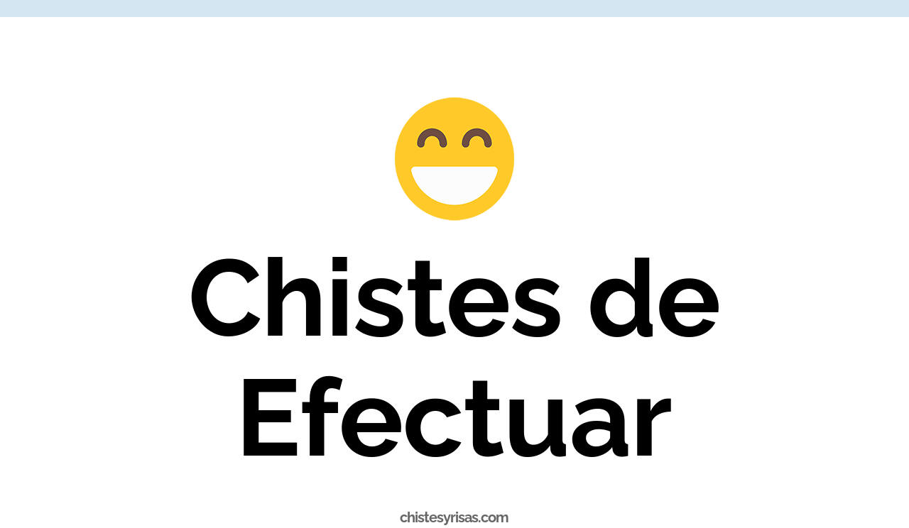 chistes de efectuar
