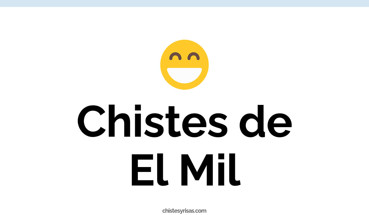 chistes de el mil