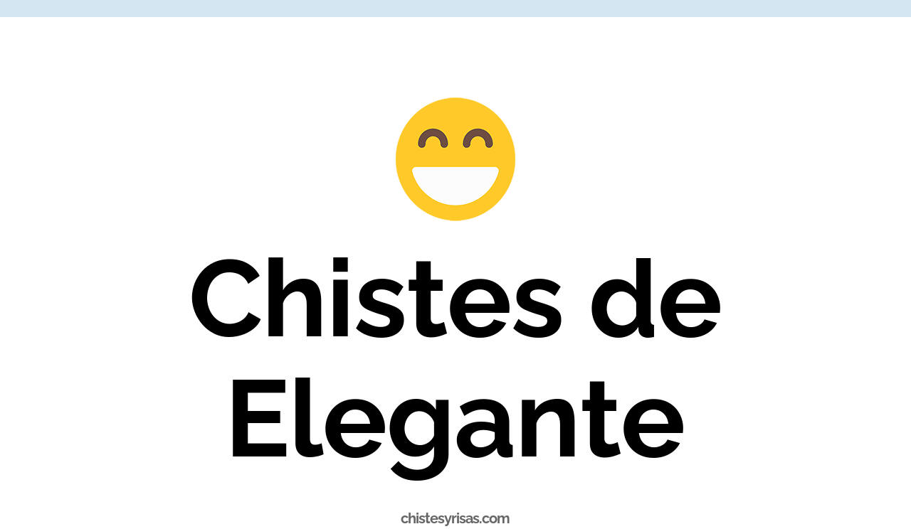 chistes de elegante