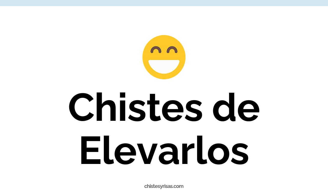 chistes de elevarlos