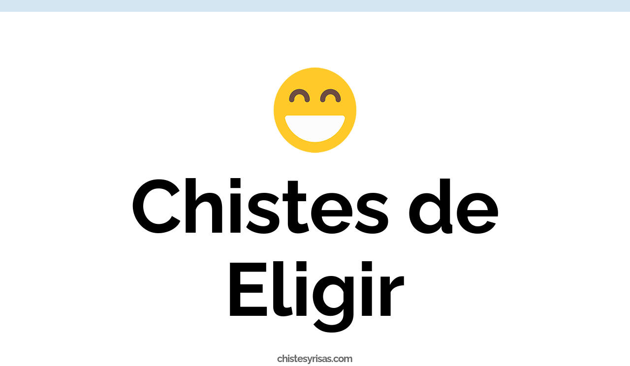 chistes de eligir