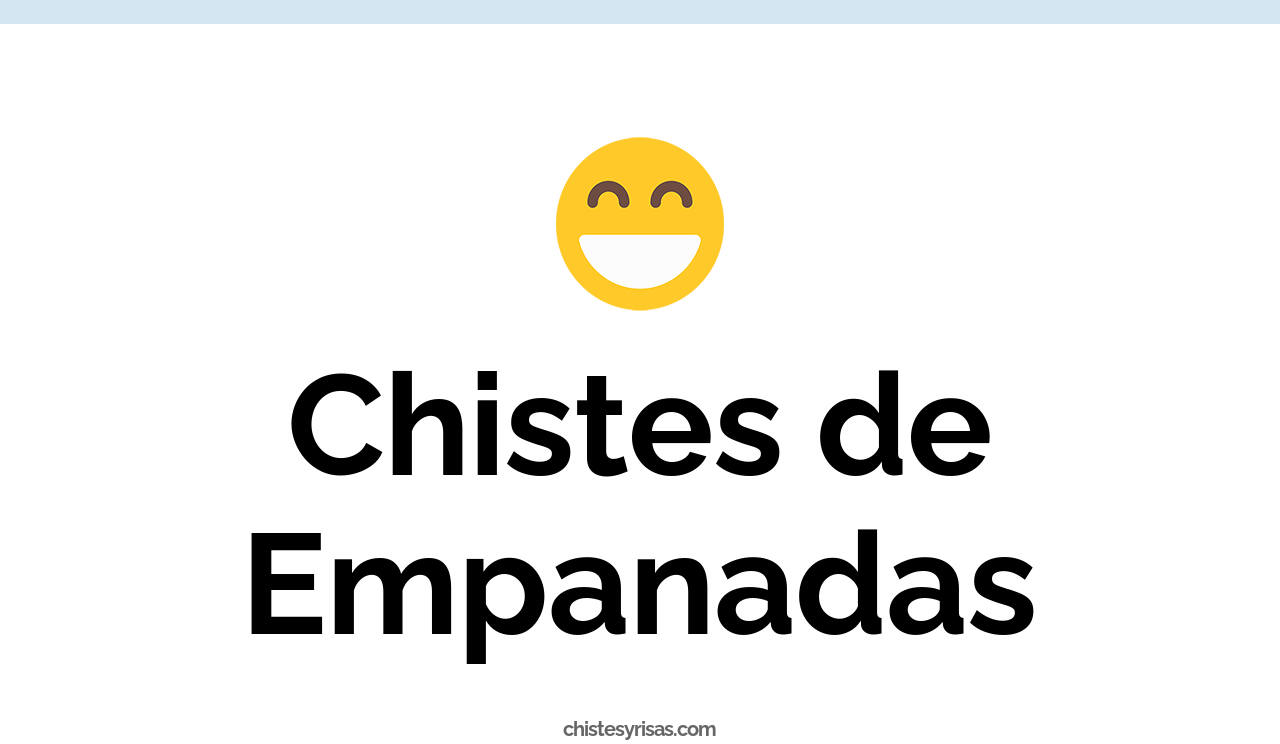 chistes de empanadas