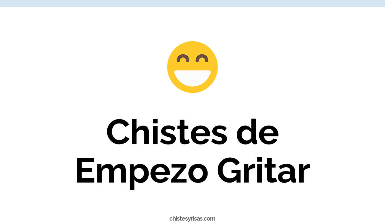 chistes de empezo gritar