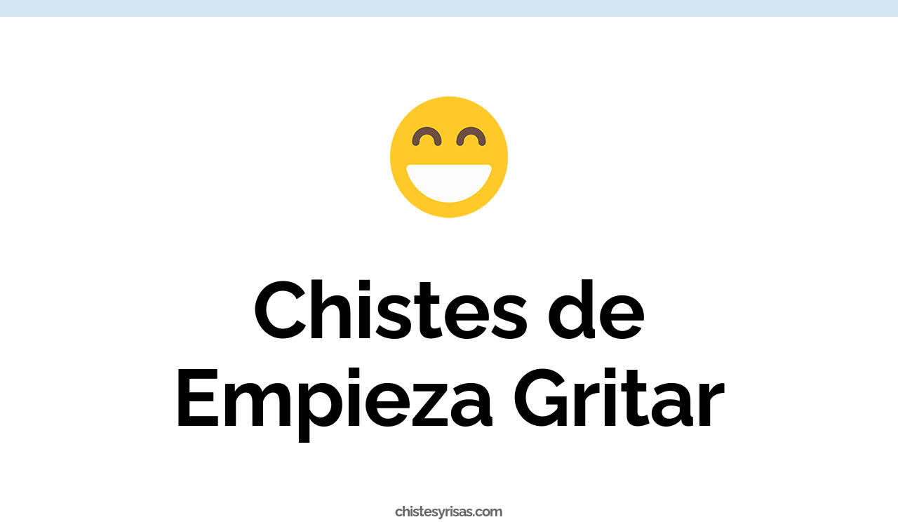 chistes de empieza gritar