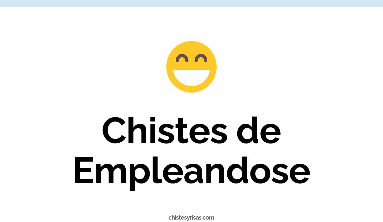 chistes de empleandose
