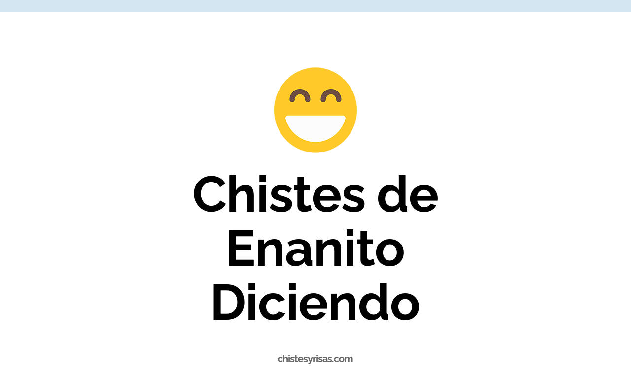 chistes de enanito diciendo