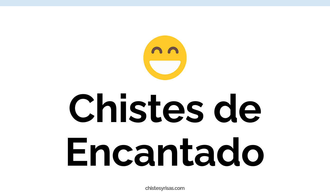 chistes de encantado