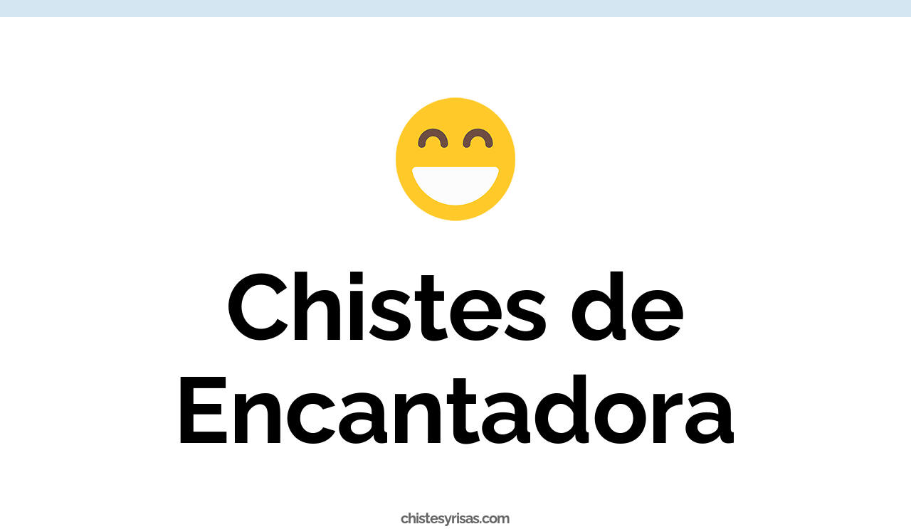 chistes de encantadora