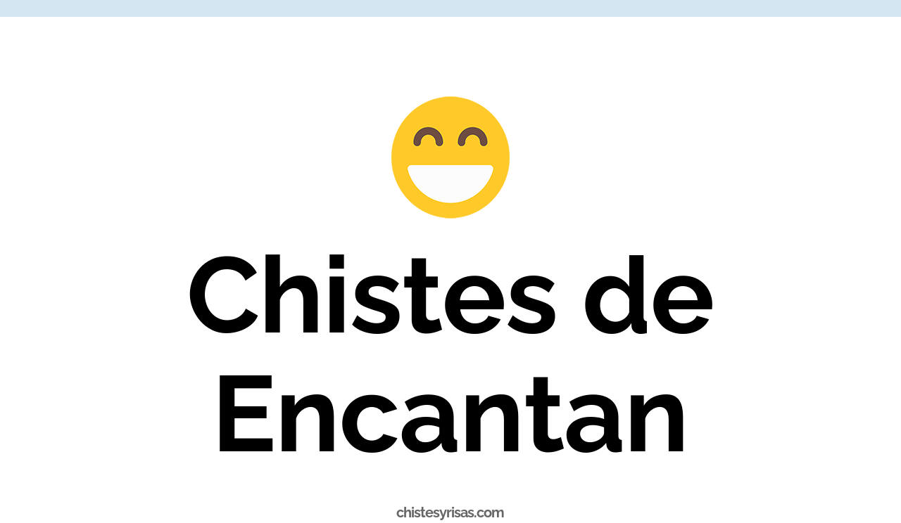 chistes de encantan