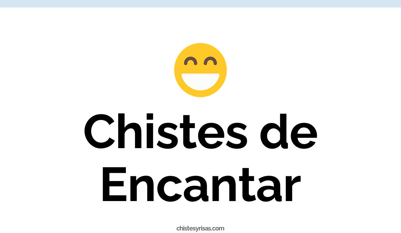 chistes de encantar