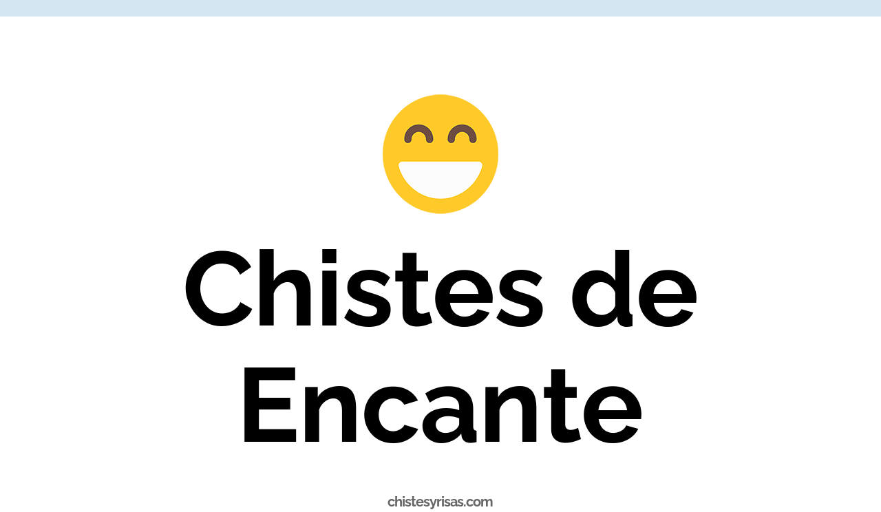 chistes de encante