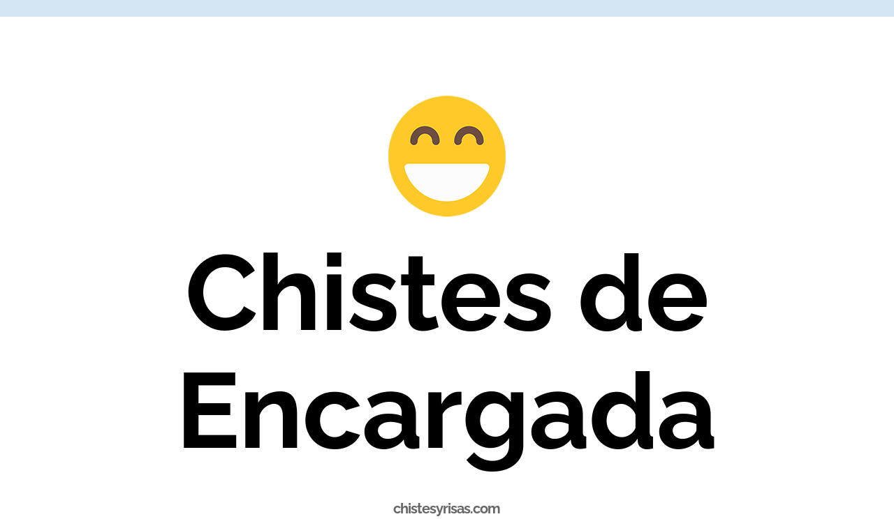 chistes de encargada