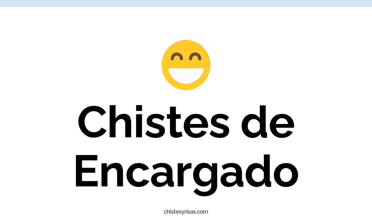 chistes de encargado