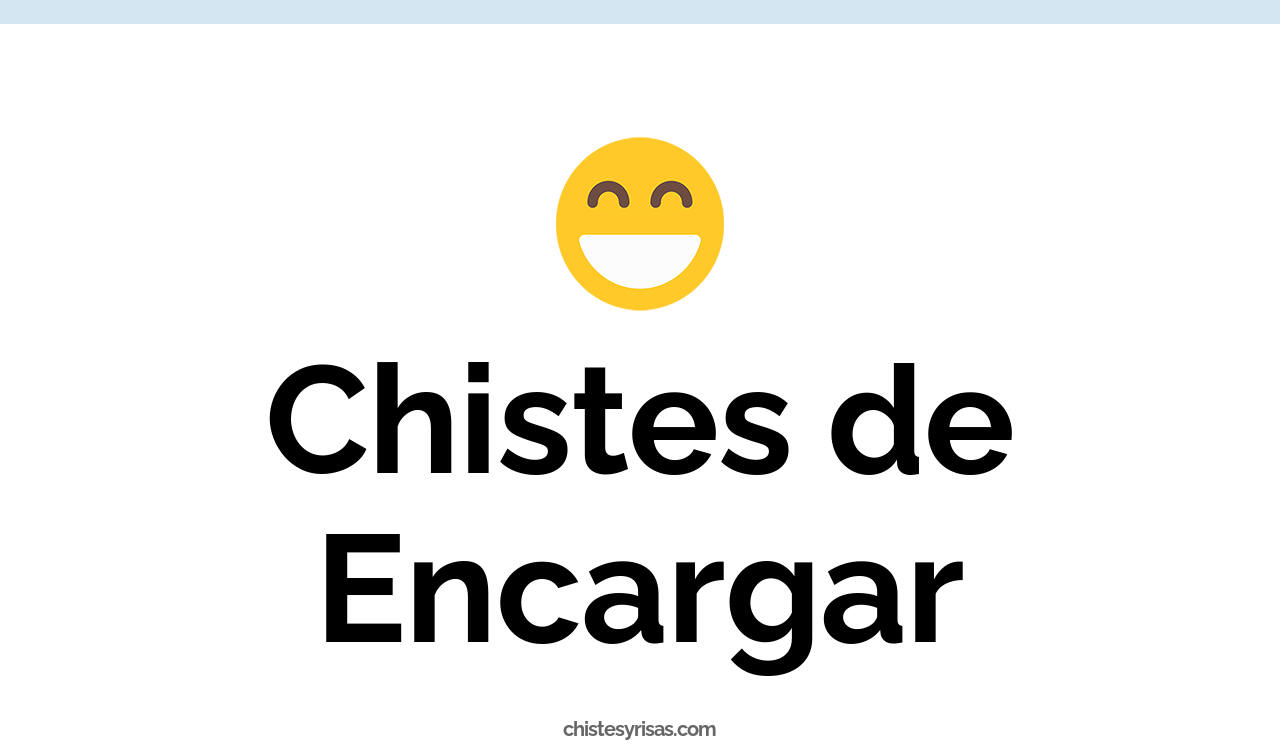 chistes de encargar