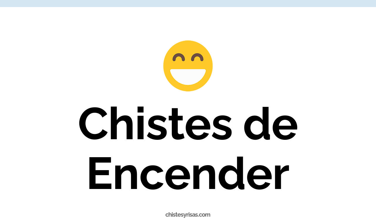 chistes de encender
