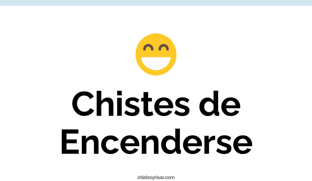 chistes de encenderse