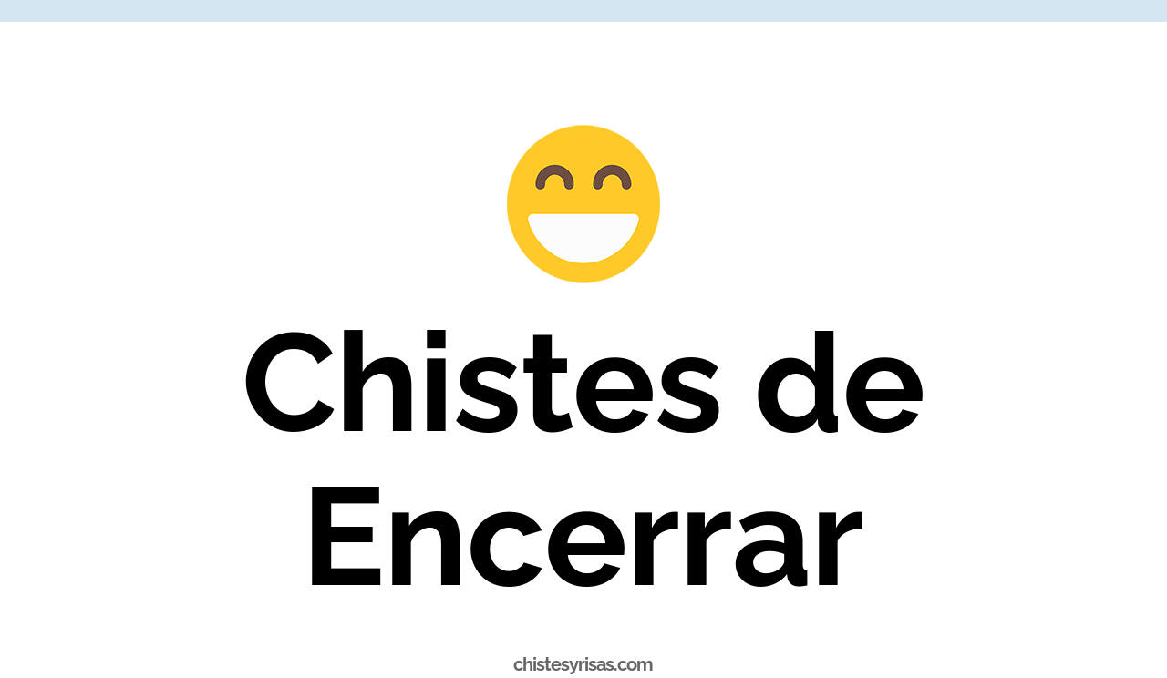 chistes de encerrar