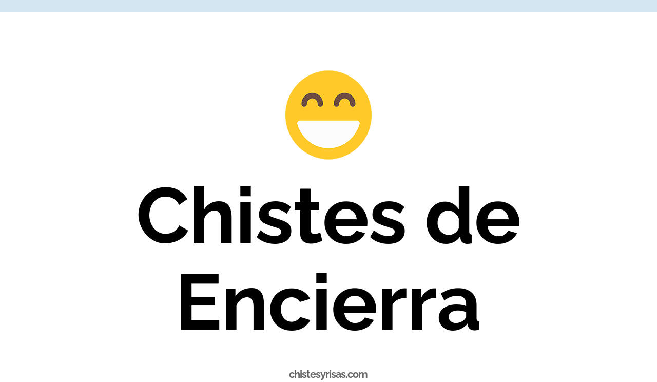chistes de encierra