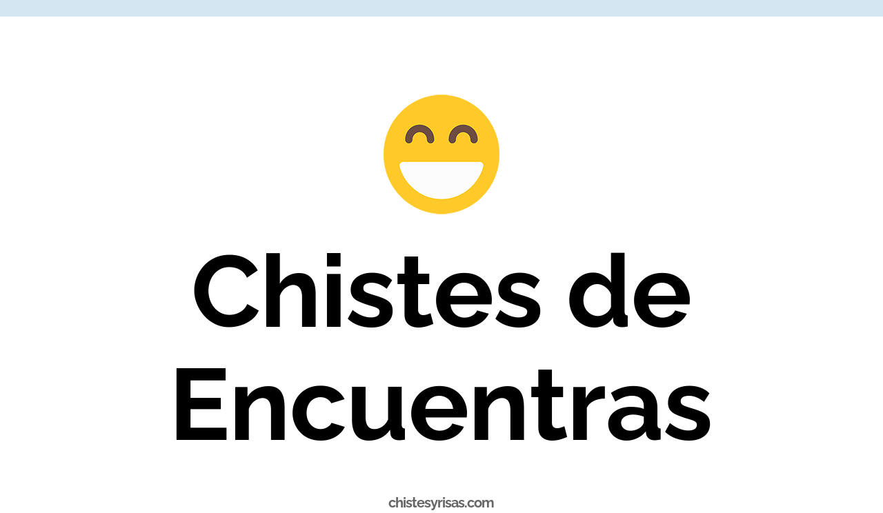 chistes de encuentras