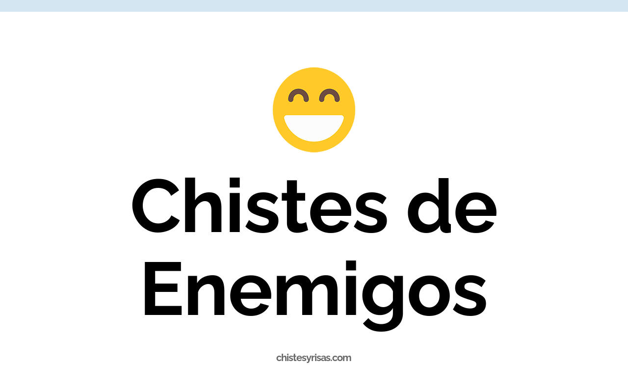 chistes de enemigos
